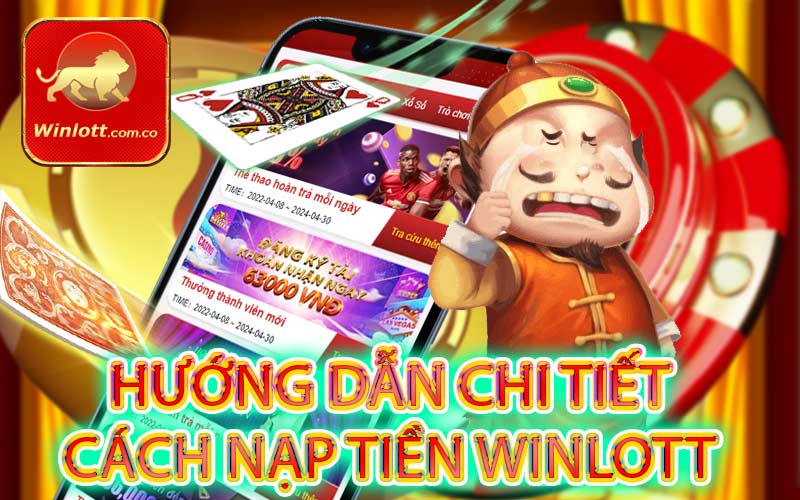 Hướng dẫn chi tiết cách nạp tiền winlott