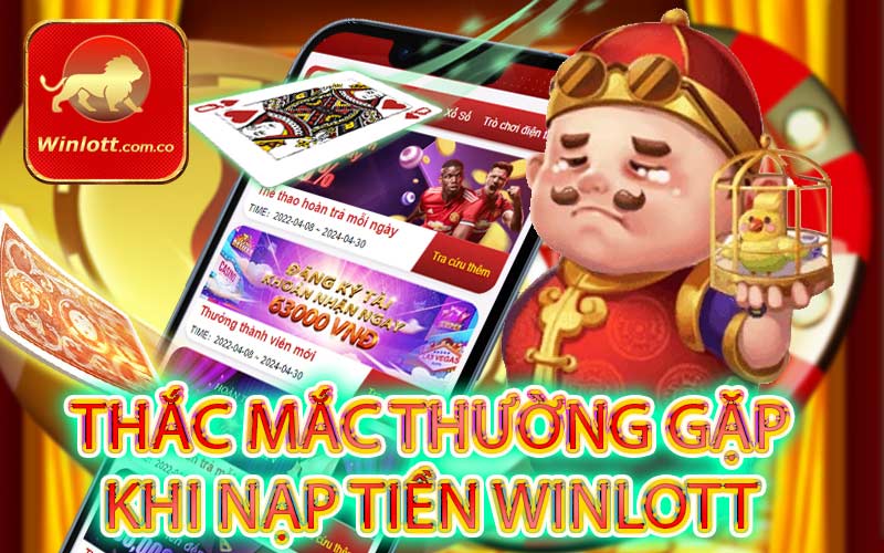 Thắc mắc thường gặp khi nạp tiền winlott